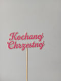 Topper Kochanej Chrzestnej / Kochanemu Chrzestnemu Małe